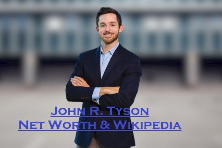 John R. Tyson Net Worth, Salary, Family, Parents, Wife, Wikipedia